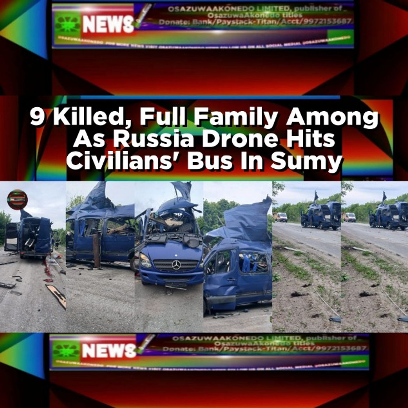 OsazuwaAkonedo Audio ~ 9 Killed, Full Family Among As Russia Drone Hits Civilians' Bus In Sumy