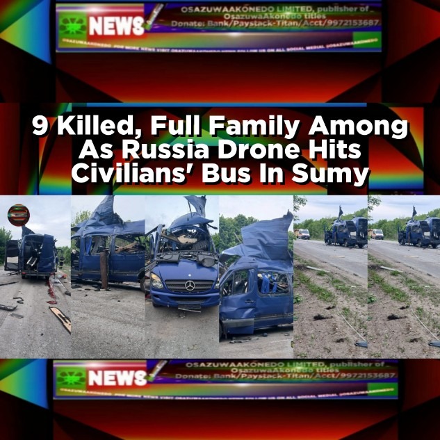 9 Killed, Full Family Among As Russia Drone Hits Civilians' Bus In Sumy