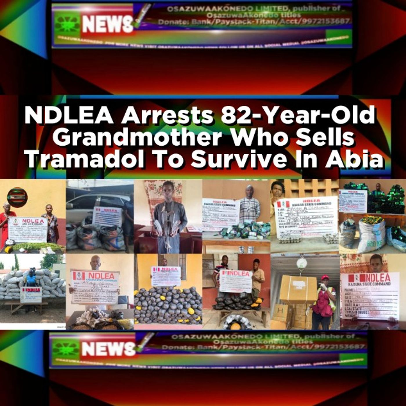 OsazuwaAkonedo Audio ~ NDLEA Arrests 82-Year-Old  Grandmother Who Sells Tramadol To Survive In Abia