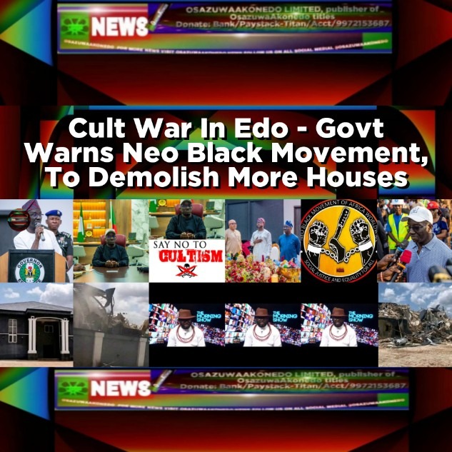 Cult War In Edo - Govt Warns Neo Black Movement, To Demolish More Houses