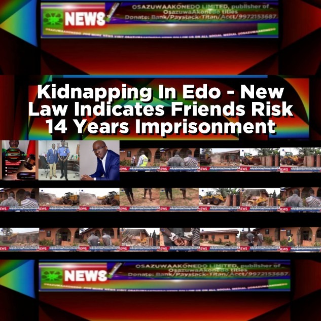 Kidnapping In Edo - New Law Indicates Friends Risk 14 Years Imprisonment