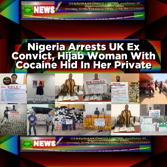 Nigeria Arrests UK Ex Convict, Hijab Woman With Cocaine Hid In Her Private