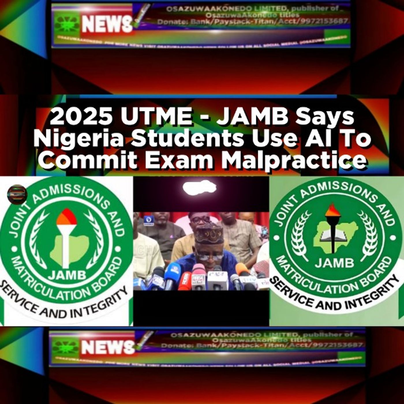 OsazuwaAkonedo Audio ~ 2025 UTME - JAMB Says Nigeria Students Use AI To Commit Exam Malpractice
