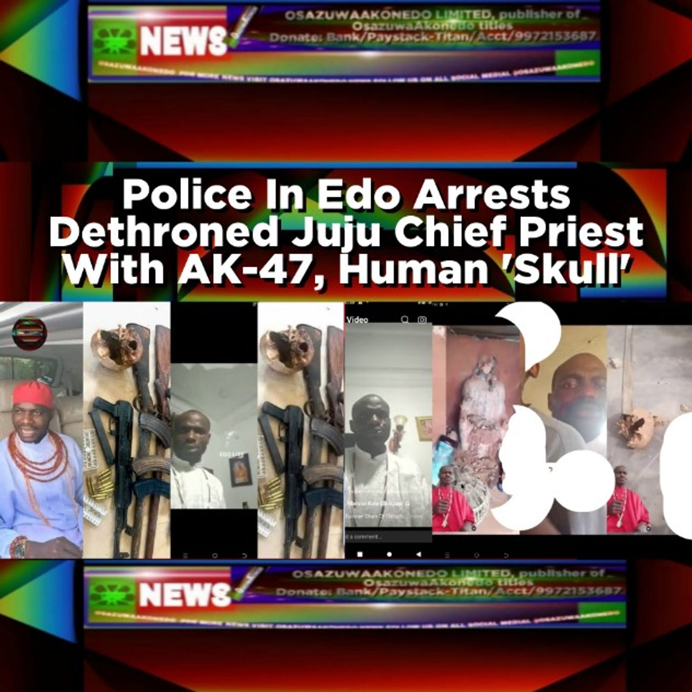 OsazuwaAkonedo Audio ~ Police In Edo Arrests Dethroned Juju Chief Priest With AK-47, Human 'Skull'