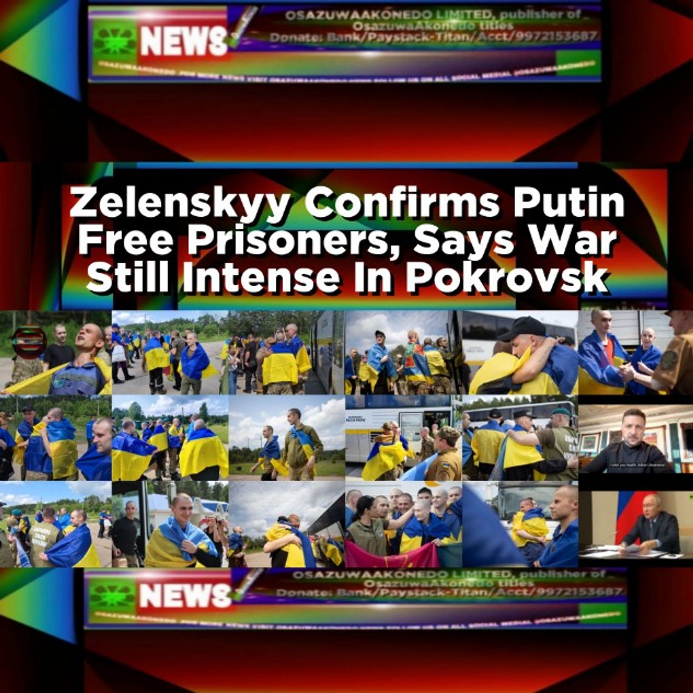 OsazuwaAkonedo Audio ~ Zelenskyy Confirms Putin Free Prisoners, Says War Still Intense In Pokrovsk