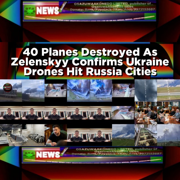 40 Planes Destroyed As Zelenskyy Confirms Ukraine Drones Hit Russia Cities