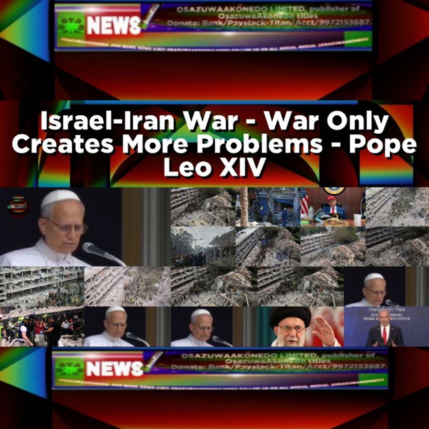 OsazuwaAkonedo Audio ~ Israel-Iran War - War Only Creates More Problems - Pope Leo XIV