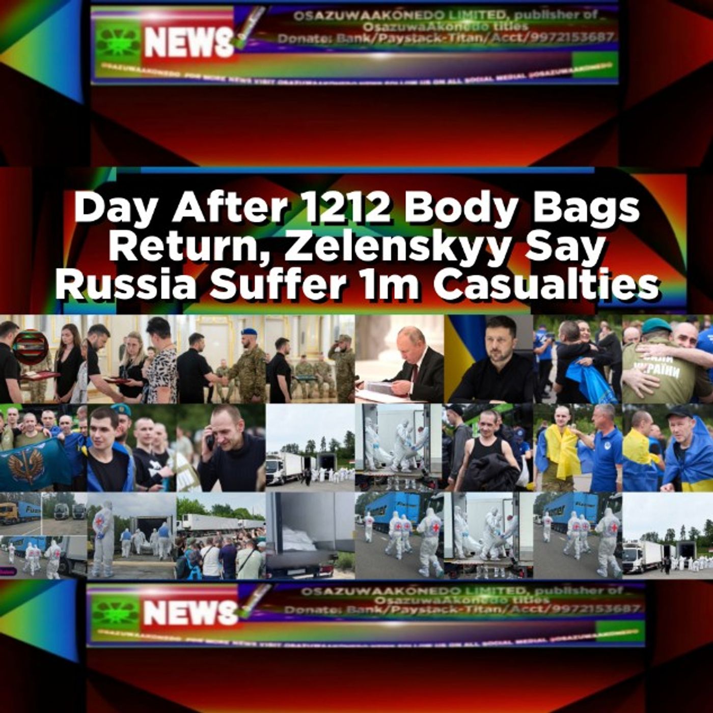 OsazuwaAkonedo Audio ~ Day After 1212 Body Bags Return, Zelenskyy Say Russia Suffer 1m Casualties