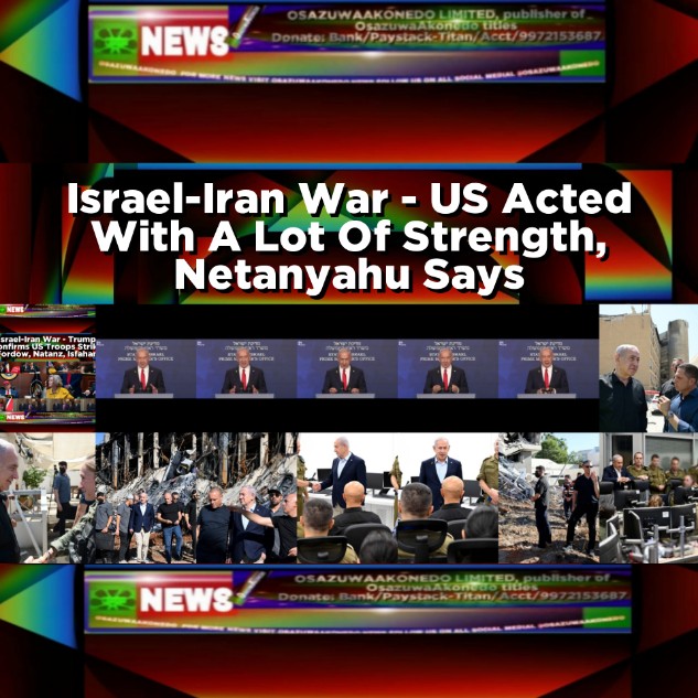 Israel-Iran War - US Acted With A Lot Of Strength, Netanyahu Says
