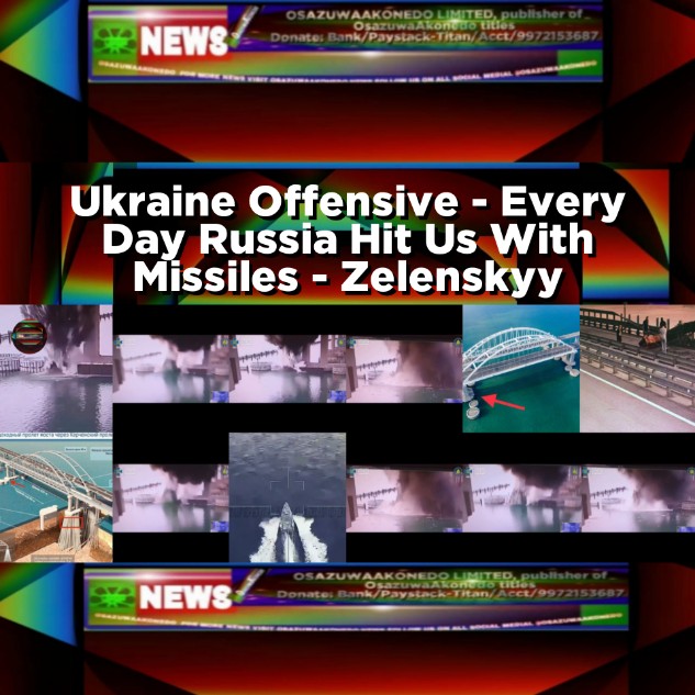 Ukraine Offensive - Every Day Russia Hit Us With Missiles - Zelenskyy