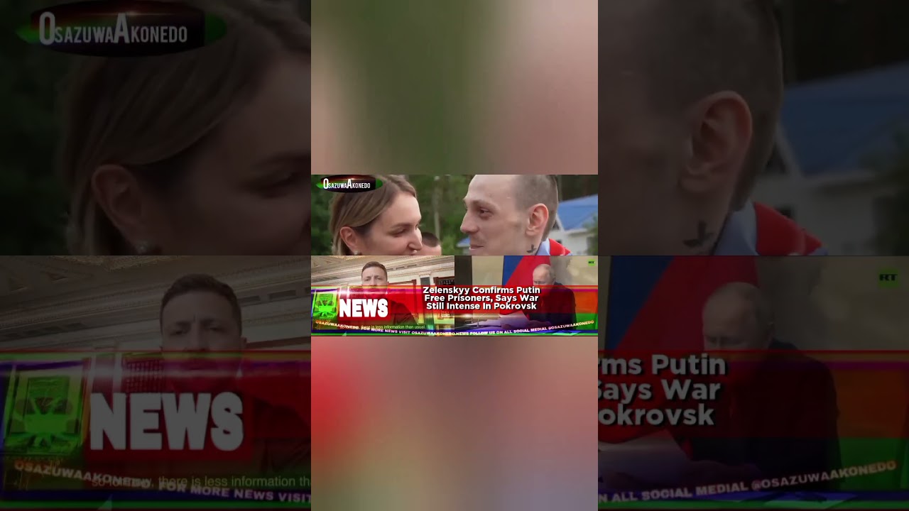 OsazuwaAkonedo BriefRecall ~ Zelenskyy Confirms Putin Free Prisoners, Says War Still Intense In Pokrovsk