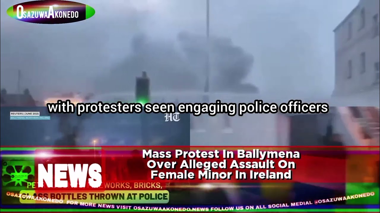 OsazuwaAkonedo ShortReel ~ Mass Protest In Ballymena Over Alleged Assault On Female Minor In Ireland