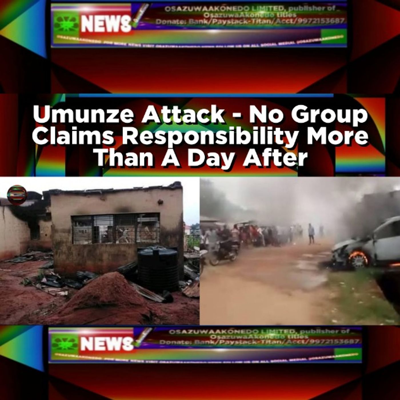 OsazuwaAkonedo Audio ~ Umunze Attack - No Group Claims Responsibility More Than A Day After