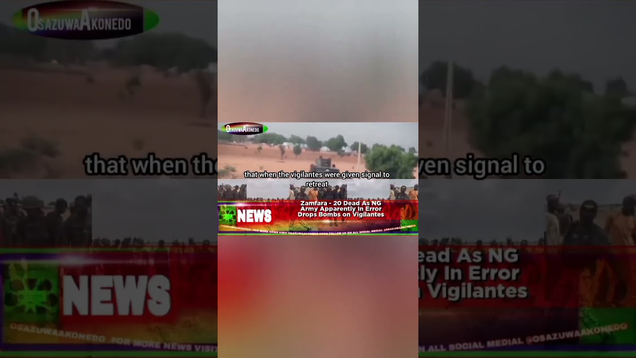 OsazuwaAkonedo BriefRecall ~ Zamfara 20 Dead As NG Army Apparently In Error Drops Bombs On Vigilantes
