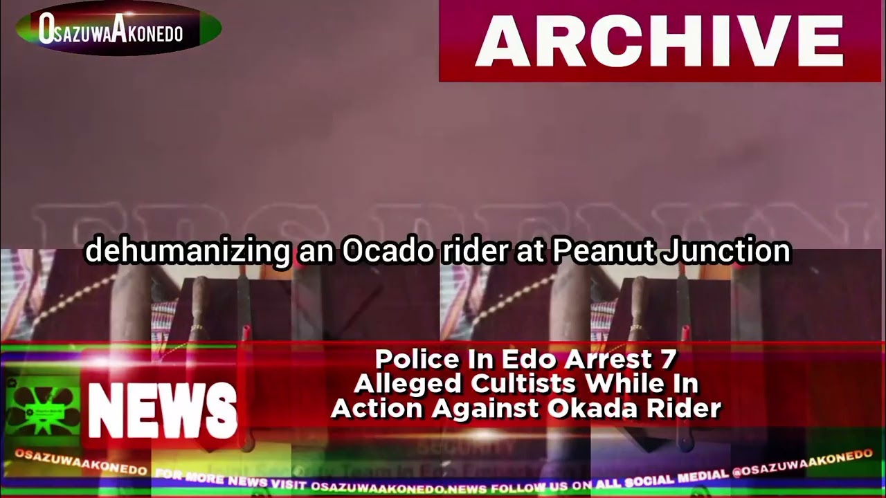 OsazuwaAkonedo StatusReel ~ Police In Edo Arrest 7 Alleged Cultists While In Action Against Okada Rider