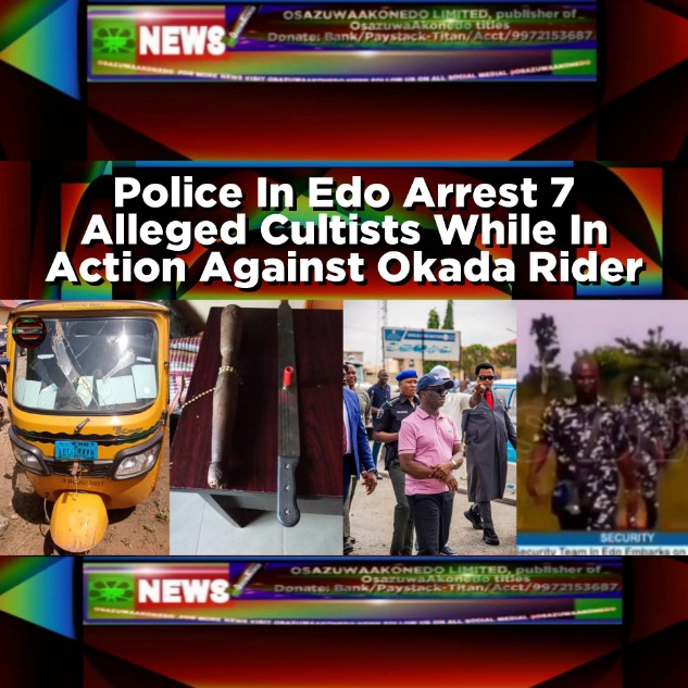 Police In Edo Arrest 7 Alleged Cultists While In Action Against Okada Rider
