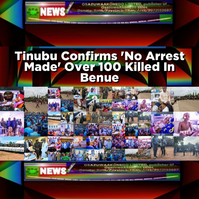 Tinubu Confirms 'No Arrest Made' Over 100 Killed In Benue