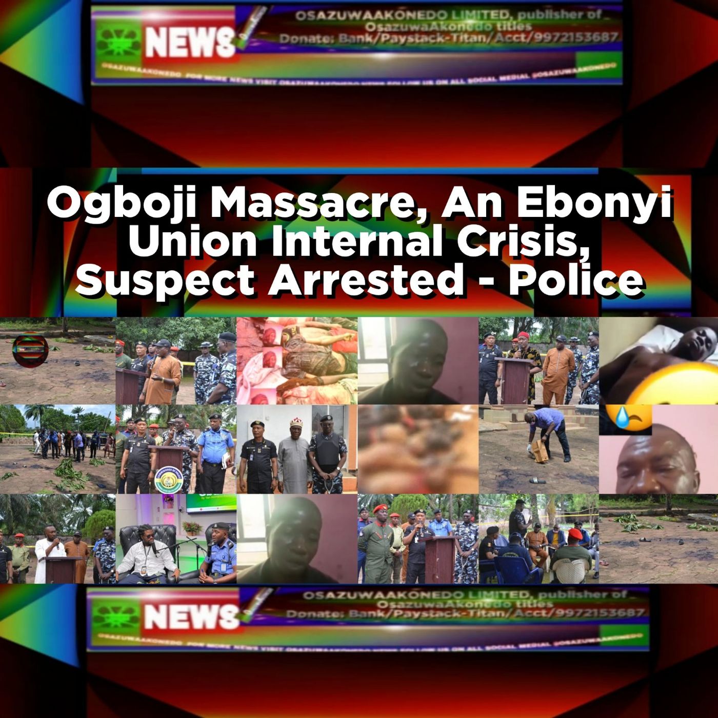 OsazuwaAkonedo Audio ~ Ogboji Massacre, An Ebonyi Union Internal Crisis, Suspect Arrested - Police