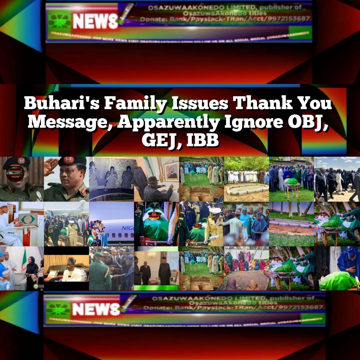 OsazuwaAkonedo Audio ~ Buhari's Family Issues Thank You Message, Apparently Ignore OBJ, GEJ, IBB