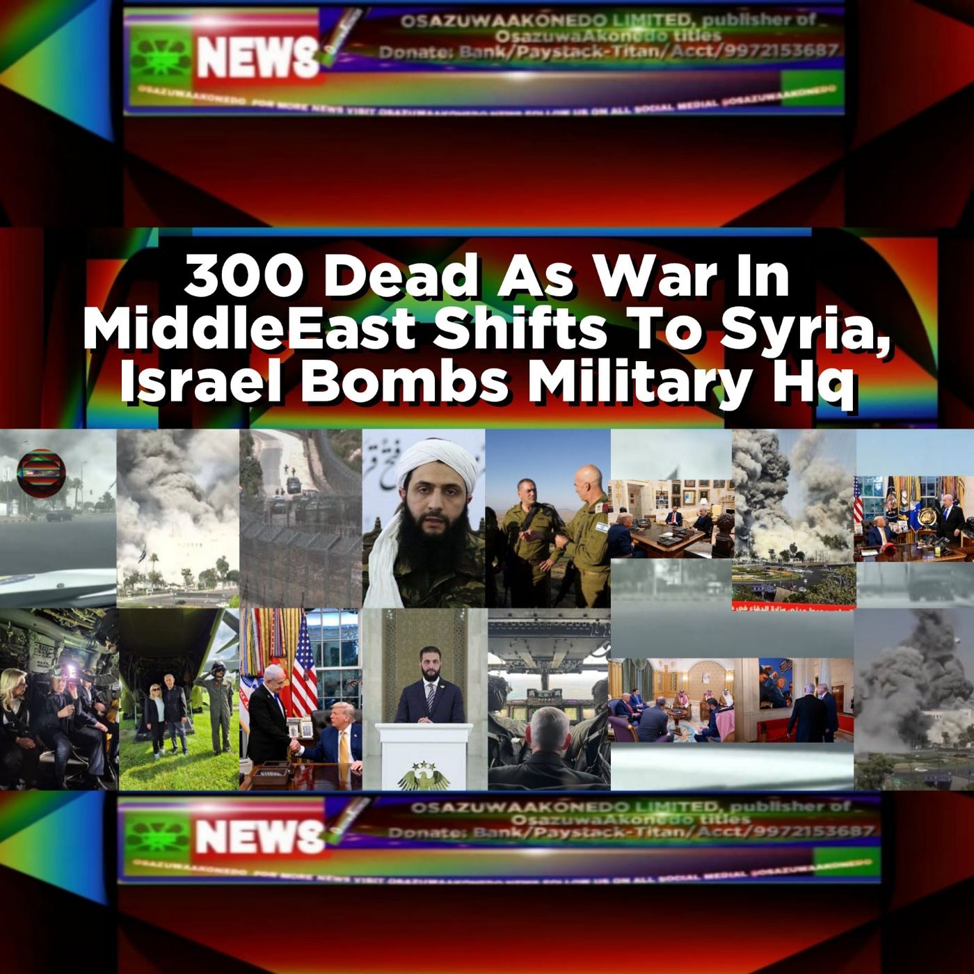 OsazuwaAkonedo Audio ~ 300 Dead As War In MiddleEast Shifts To Syria, Israel Bombs Military Hq
