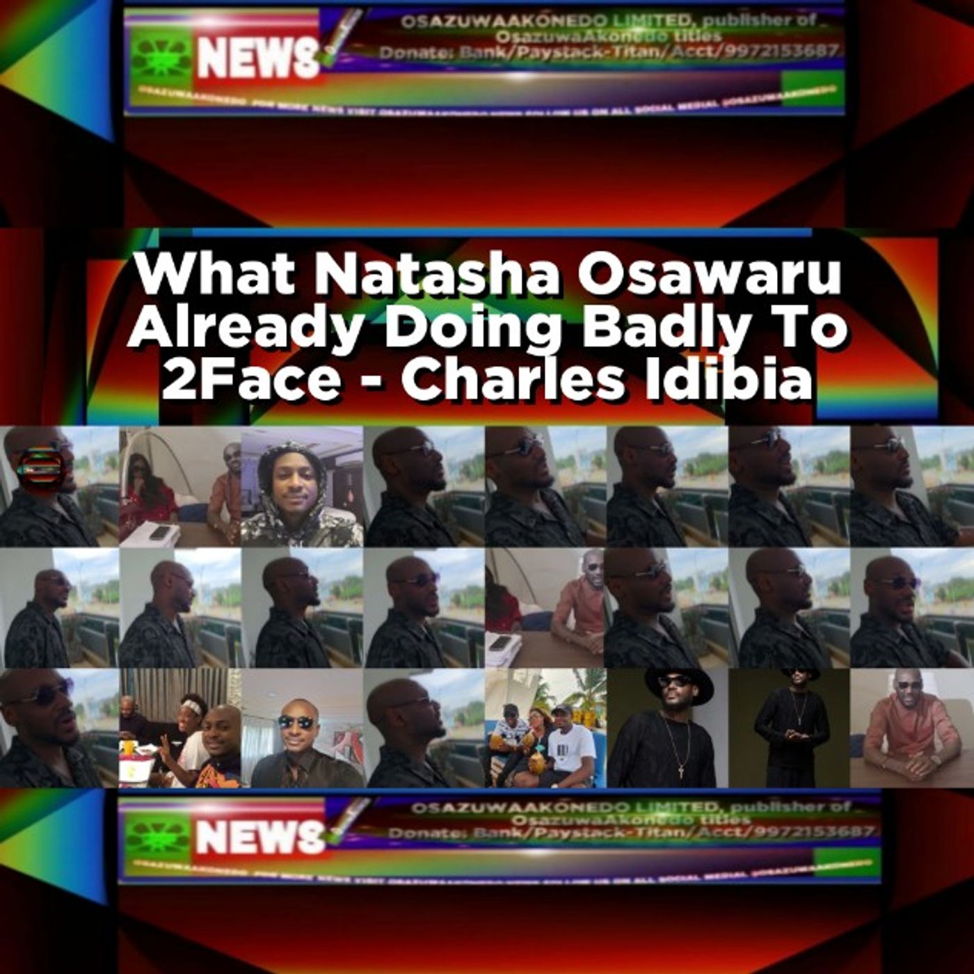 OsazuwaAkonedo Audio ~ What Natasha Osawaru Already Doing Badly To 2Face - Charles Idibia