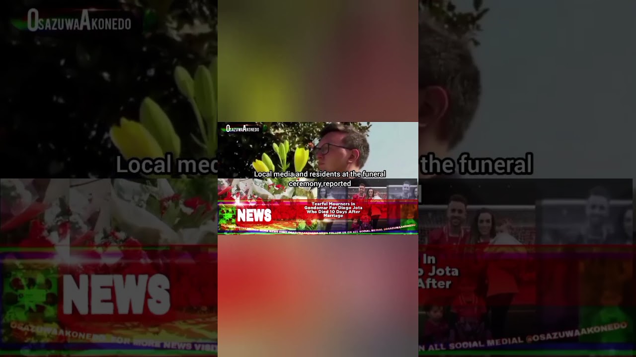 OsazuwaAkonedo BriefRecall ~ Tearful Mourners In Gondomar For Diogo Jota Who Died 10 Days After Marriage