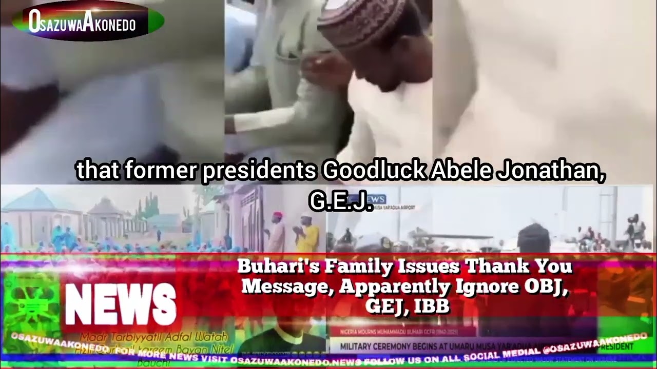 OsazuwaAkonedo ShortReel ~ Buhari's Family Issues Thank You Message, Apparently Ignore OBJ, GEJ, IBB