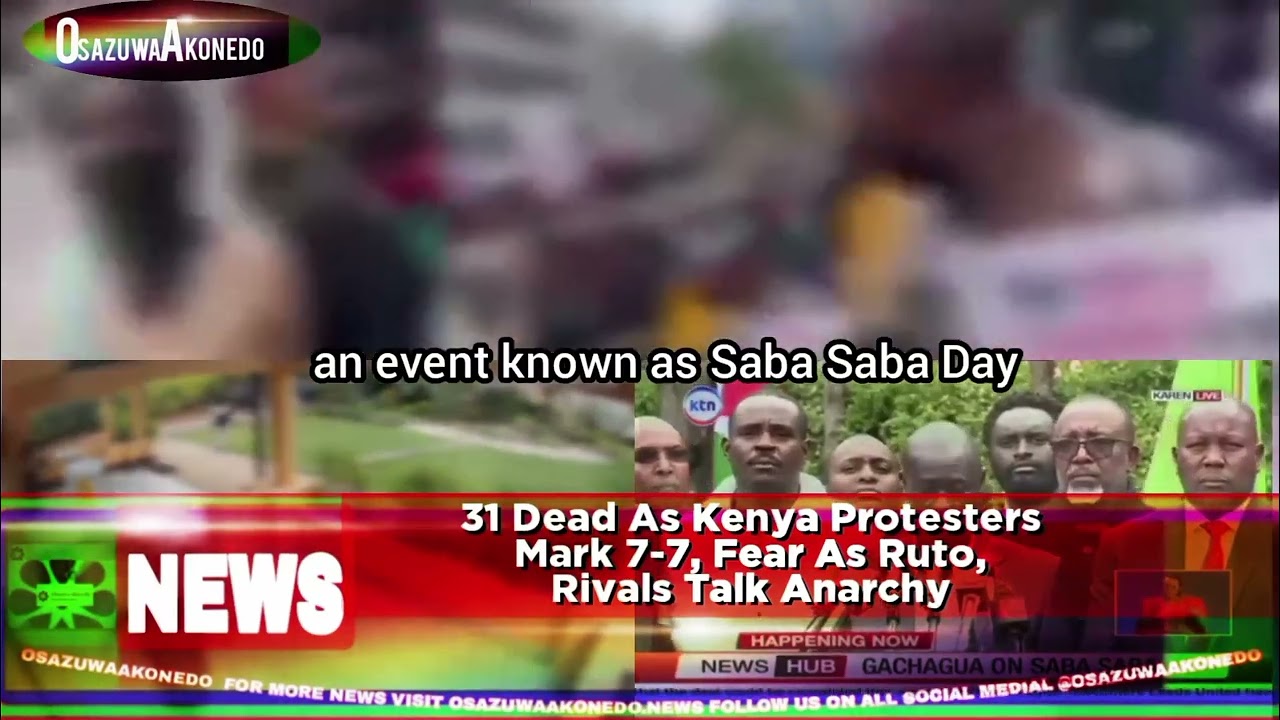 OsazuwaAkonedo ShortReel ~ 31 Dead As Kenya Protesters Mark 7-7, Fear As Ruto, Rivals Talk Anarchy