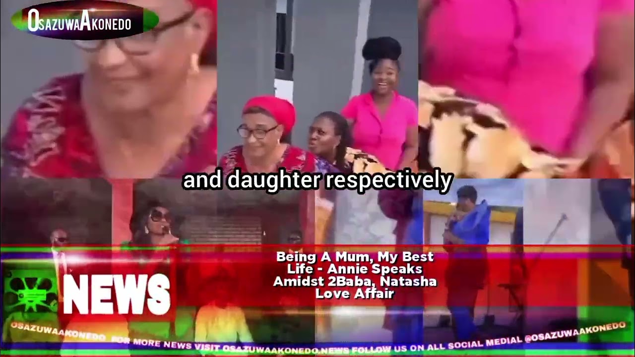 OsazuwaAkonedo ShortReel ~ Being A Mum, My Best Life - Annie Speaks Amidst 2Baba, Natasha Love Affair