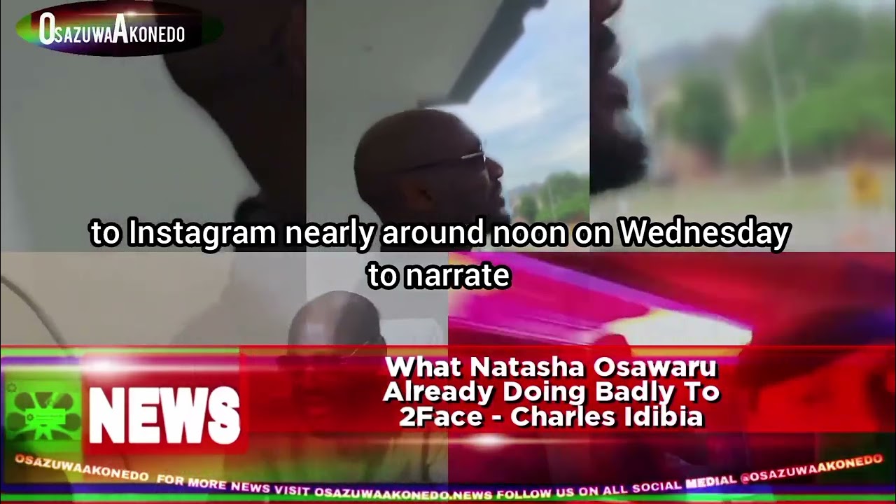 OsazuwaAkonedo ShortReel ~ What Natasha Osawaru Already Doing Badly To 2Face - Charles Idibia