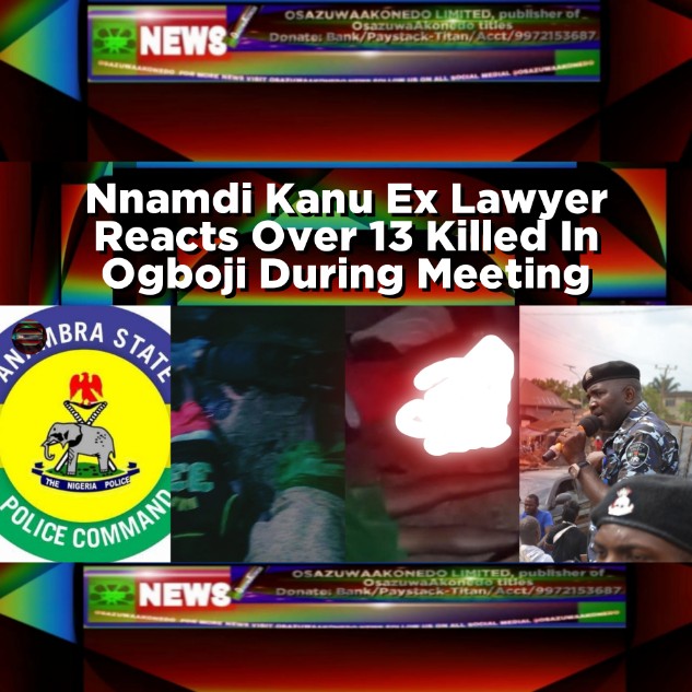 Nnamdi Kanu Ex Lawyer Reacts Over 13 Killed In Ogboji During Meeting