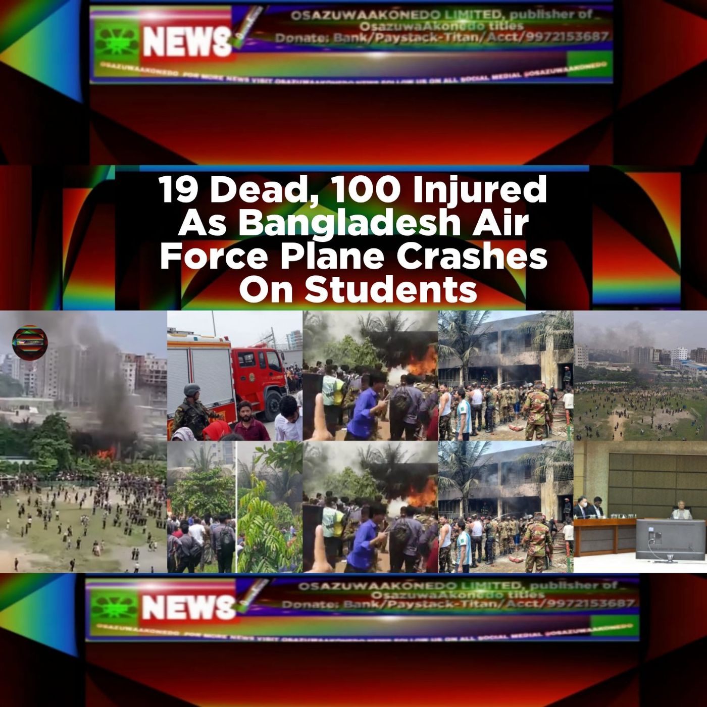 OsazuwaAkonedo Audio ~ 19 Dead, 100 Injured As Bangladesh Air Force Plane Crashes On Students
