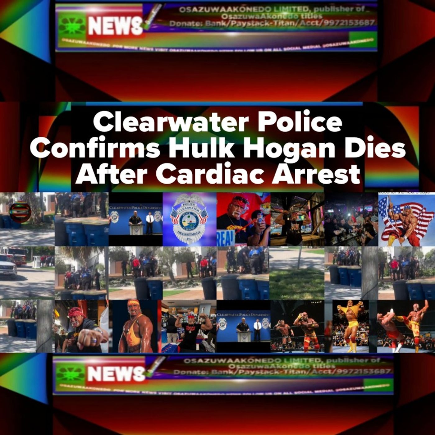 OsazuwaAkonedo Audio ~ Clearwater Police Confirms Hulk Hogan Dies After Cardiac Arrest