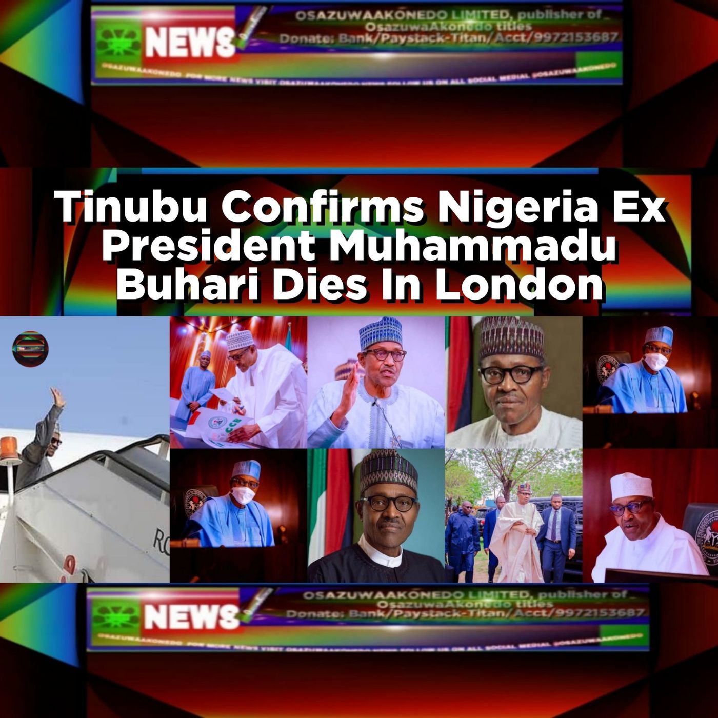 OsazuwaAkonedo Audio ~ Tinubu Confirms Nigeria Ex President Muhammadu Buhari Dies In London