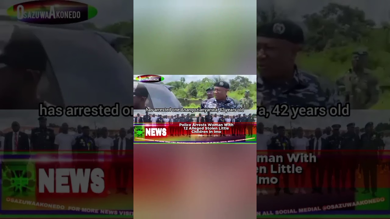 OsazuwaAkonedo BriefRecall ~ Police Arrests Woman With 12 Alleged Stolen Little Children In Imo