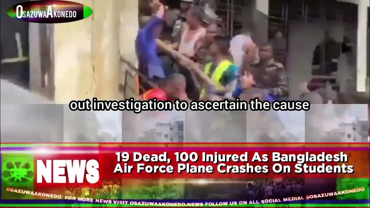 OsazuwaAkonedo ShortReel ~ 19 Dead, 100 Injured As Bangladesh Air Force Plane Crashes On Students