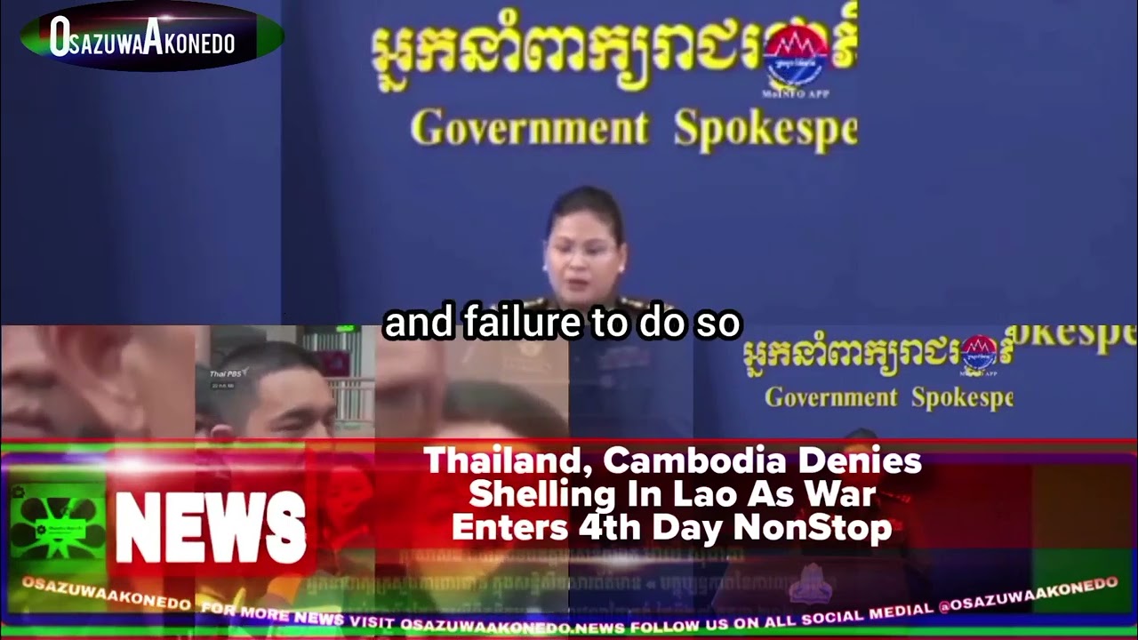 OsazuwaAkonedo ShortReel ~ Thailand, Cambodia Denies Shelling In Lao As War Enters 4th Day NonStop