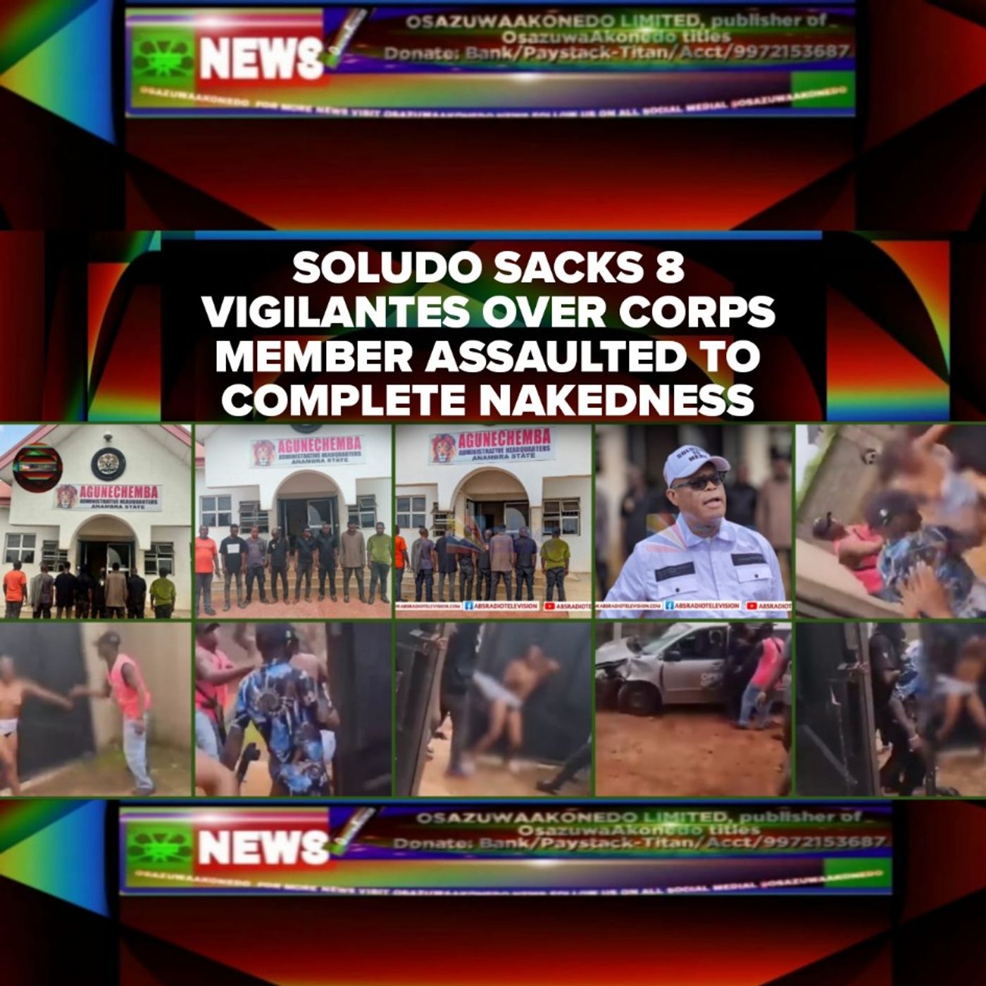 OsazuwaAkonedo Audio ~ Soludo Sacks 8 Vigilantes Over Corps Member Assaulted To Complete Nakedness