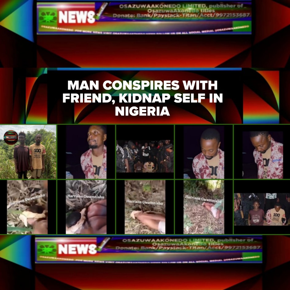 Man Conspires With Friend, Kidnap Self In Nigeria