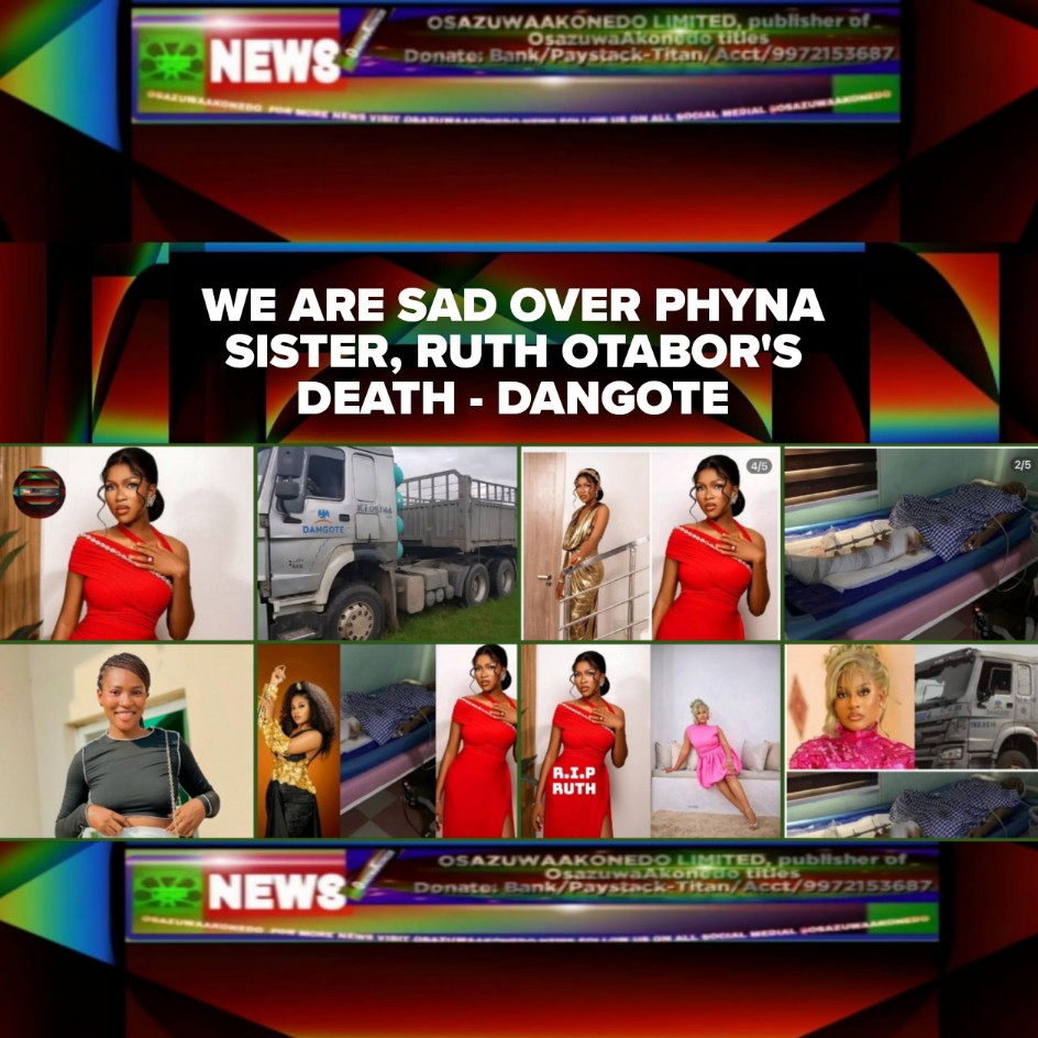 We Are Sad Over Phyna Sister, Ruth Otabor's Death - Dangote