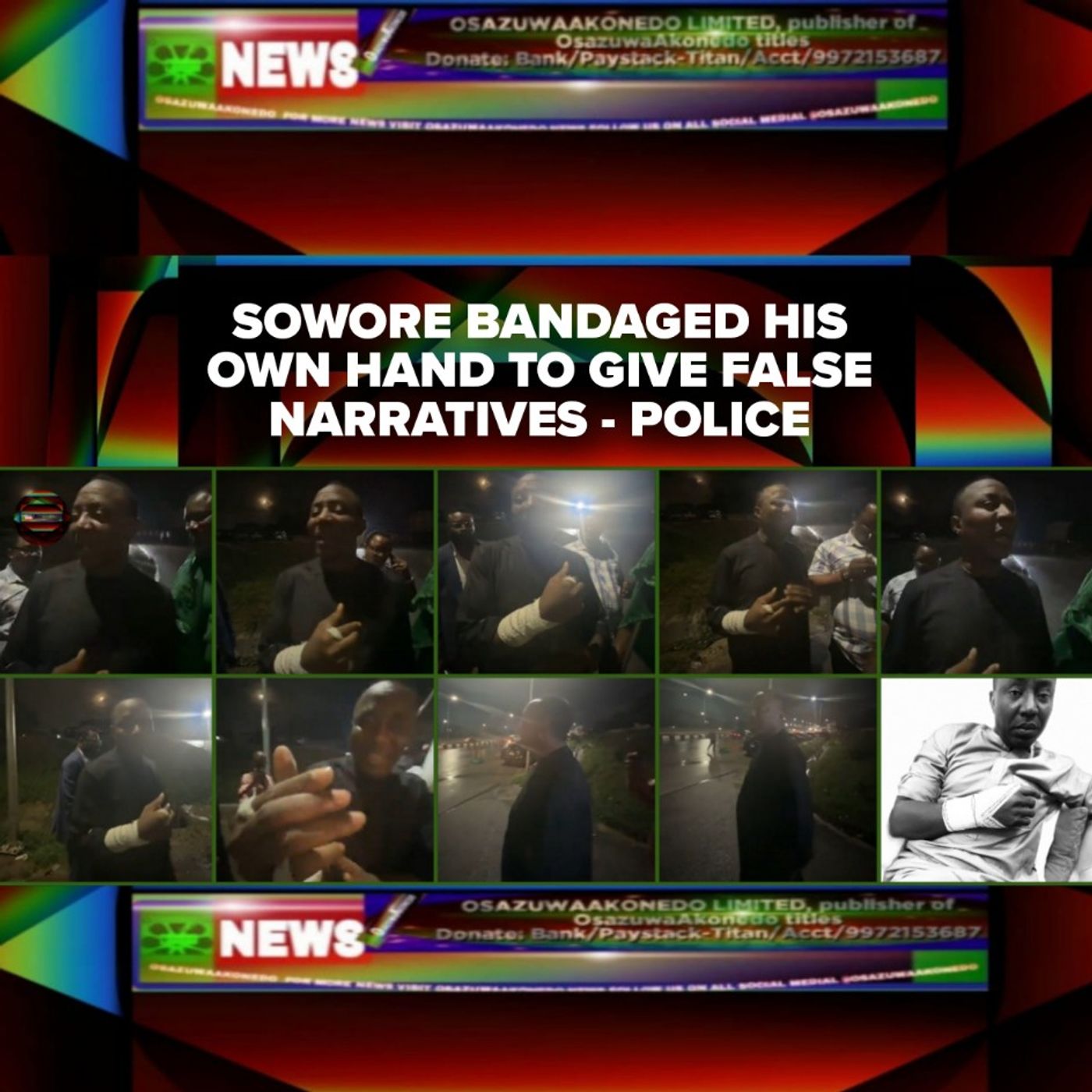 OsazuwaAkonedo Audio ~ Sowore Bandaged His Own Hand To Give False Narratives - Police