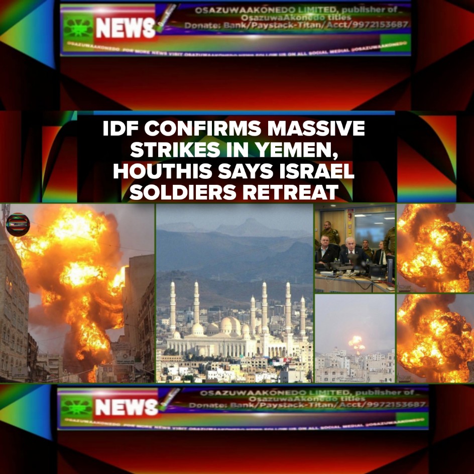 IDF Confirms Massive Strikes In Yemen, Houthis Says Israel Soldiers Retreat