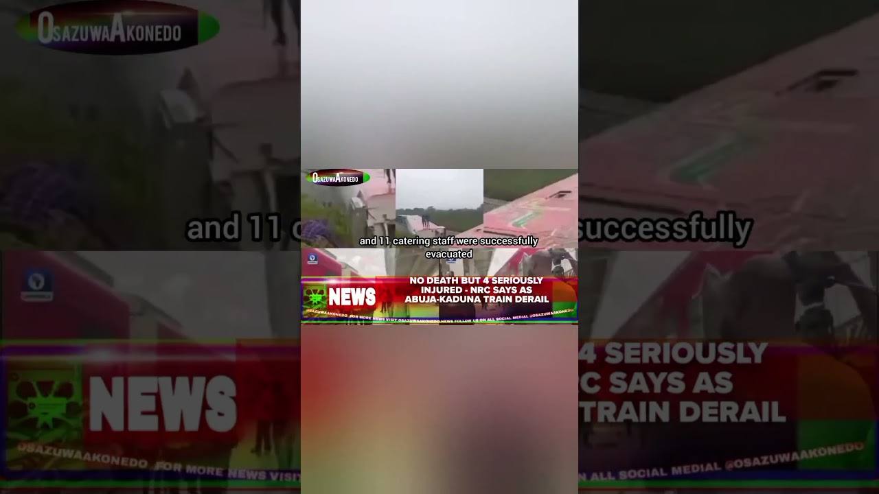 OsazuwaAkonedo ReelNews ~ No Death But 4 Seriously Injured - NRC Says As Abuja-Kaduna Train Derail