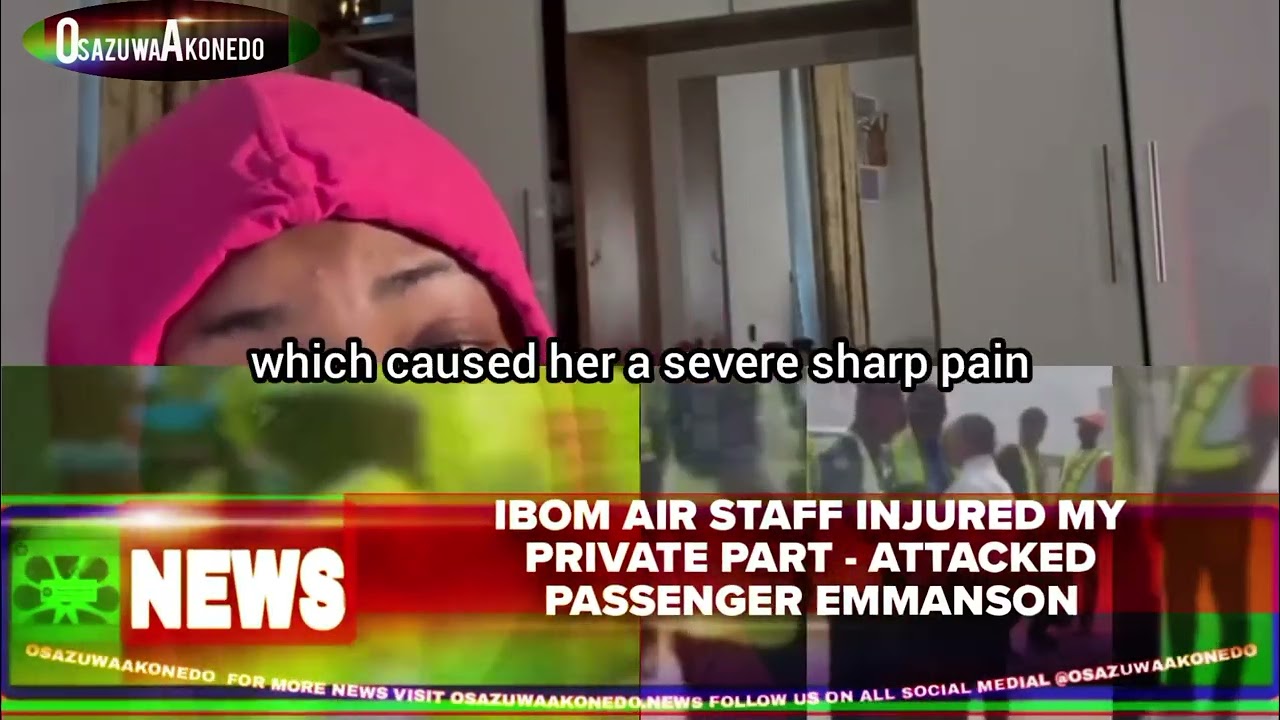 OsazuwaAkonedo ShortReel ~ Ibom Air Staff Injured My Private Part - Attacked Passenger Emmanson