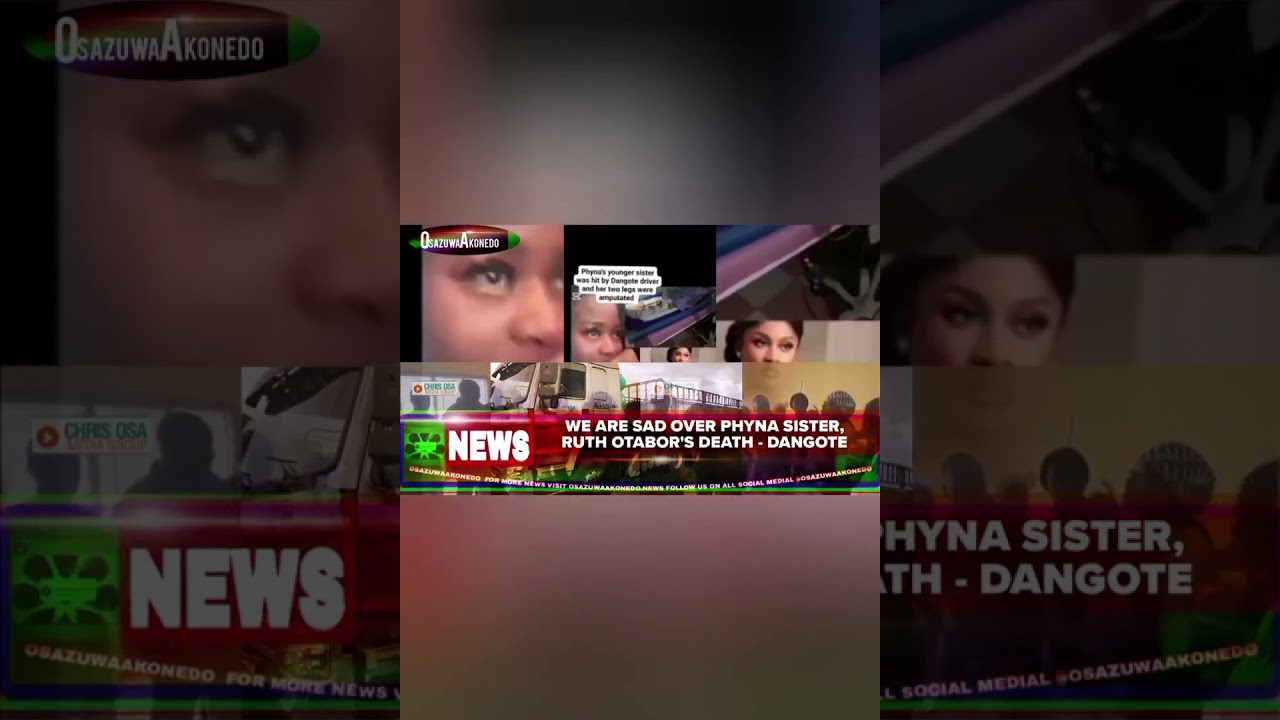 OsazuwaAkonedo BriefRecall ~ We Are Sad Over Phyna Sister, Ruth Otabor's Death - Dangote