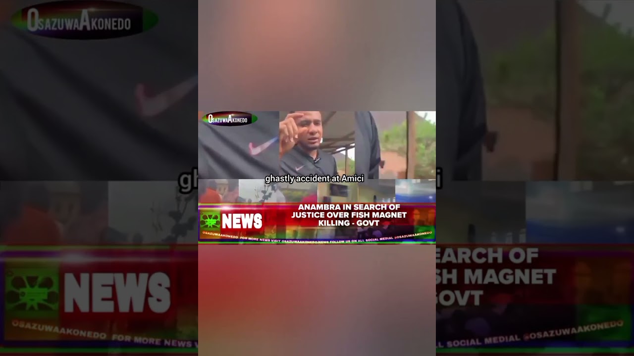 OsazuwaAkonedo BriefRecall ~ Anambra In Search Of Justice Over Fish Magnet Killing - Govt