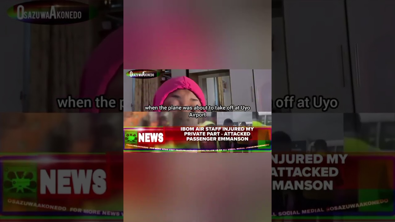 OsazuwaAkonedo BriefRecall ~ Ibom Air Staff Injured My Private Part - Attacked Passenger Emmanson