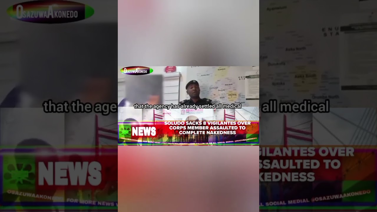 OsazuwaAkonedo BriefRecall ~ Soludo Sacks 8 Vigilantes Over Corps Member Assaulted To Complete Nakedness