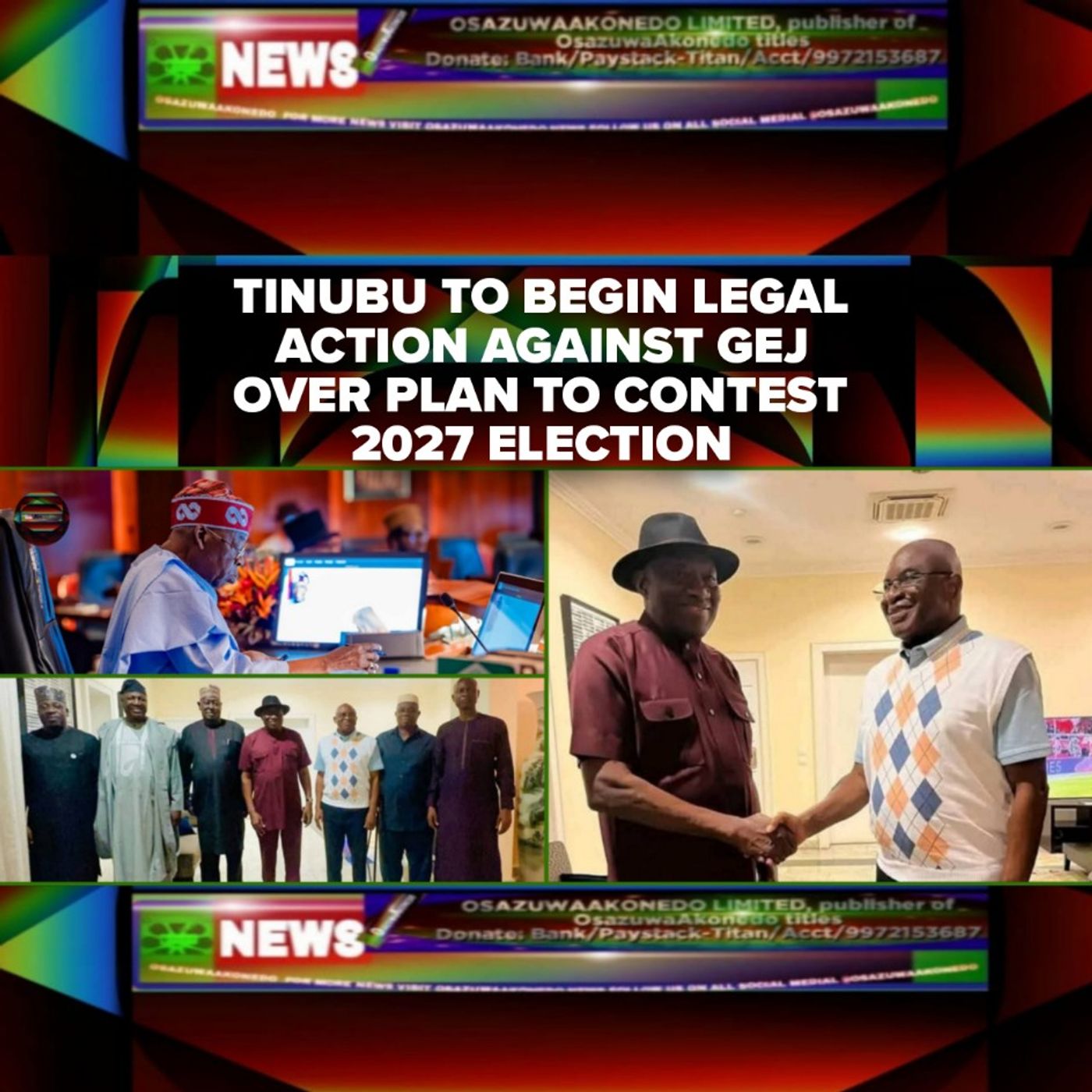 OsazuwaAkonedo Audio ~ Tinubu To Begin Legal Action Against GEJ Over Plan To Contest 2027 Election