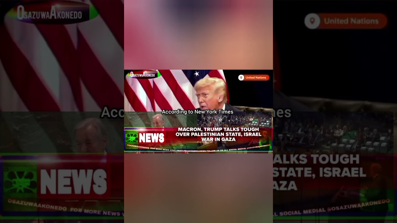 OsazuwaAkonedo Macron, Trump Talks Tough Over Palestinian State, Israel War In Gaza